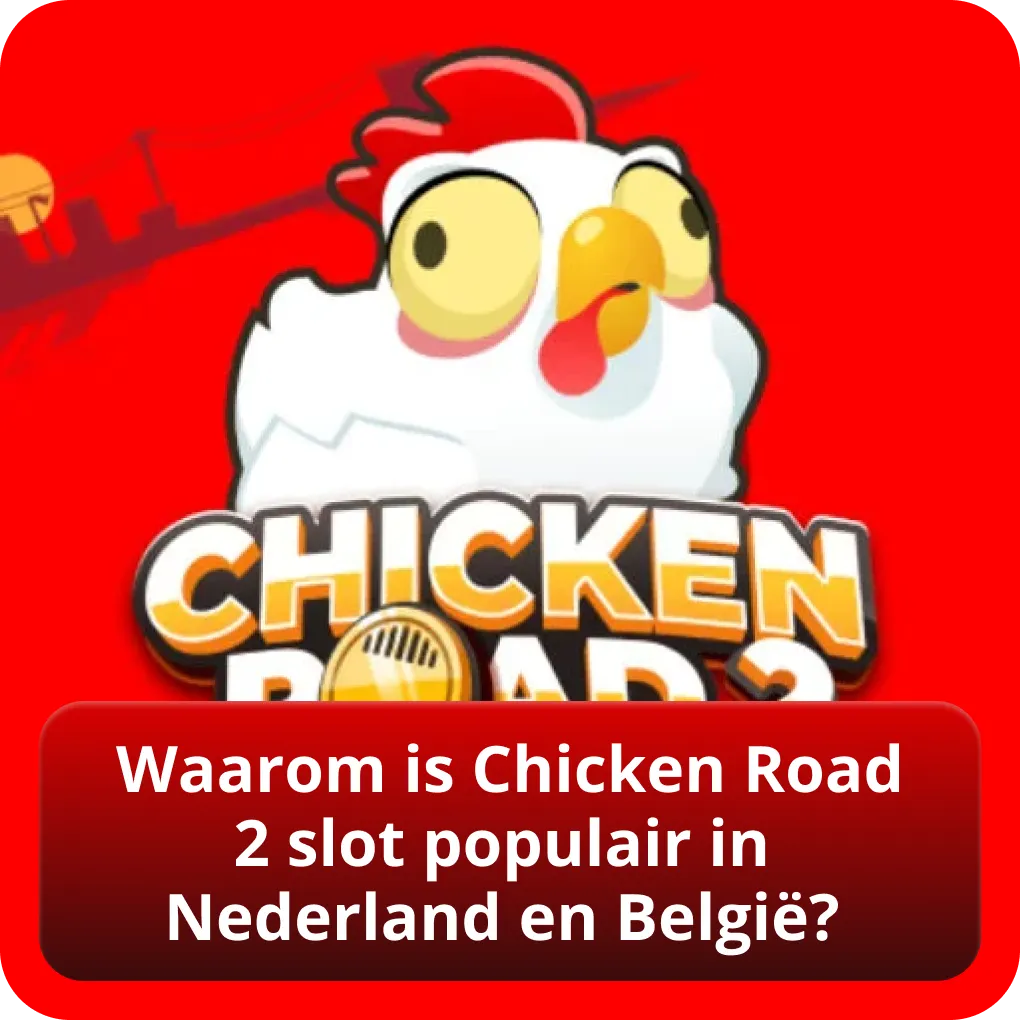 Waarom is Chicken Road 2 slot populair in Nederland en België?